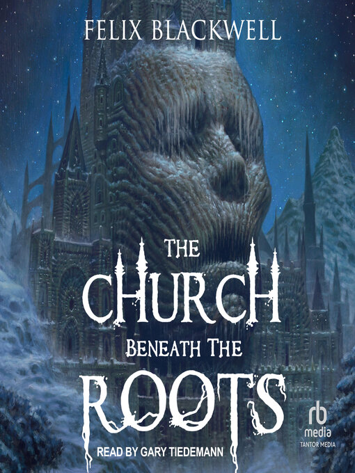 Title details for The Church Beneath the Roots by Felix Blackwell - Available